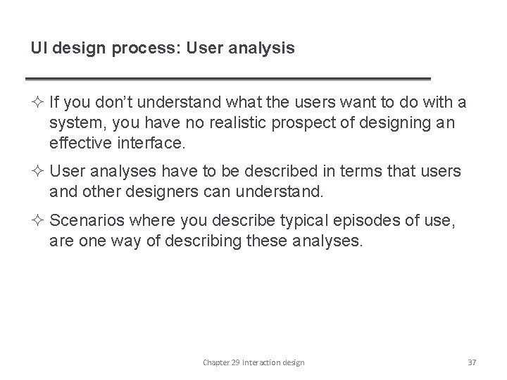 UI design process: User analysis ² If you don’t understand what the users want