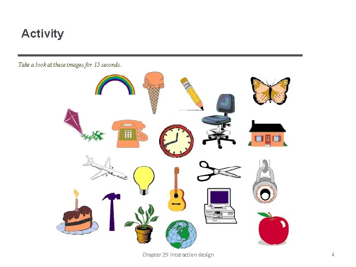 Activity Take a look at these images for 15 seconds. . Chapter 29 Interaction