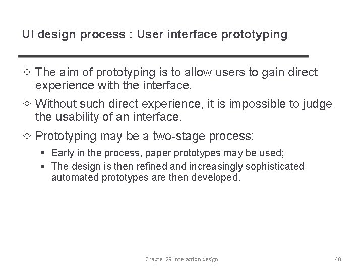UI design process : User interface prototyping ² The aim of prototyping is to