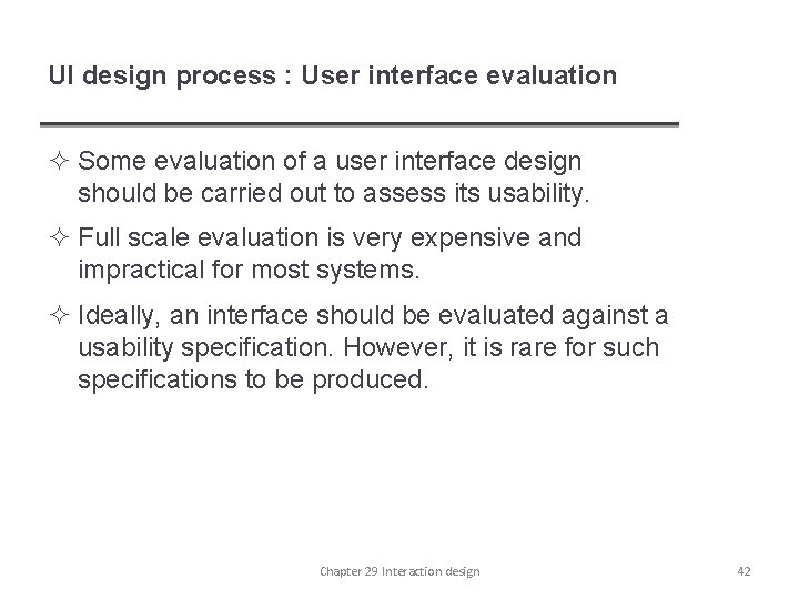 UI design process : User interface evaluation ² Some evaluation of a user interface