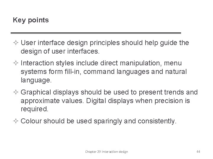 Key points ² User interface design principles should help guide the design of user