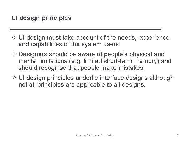 UI design principles ² UI design must take account of the needs, experience and