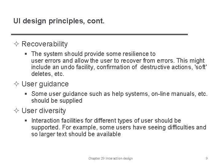 UI design principles, cont. ² Recoverability § The system should provide some resilience to