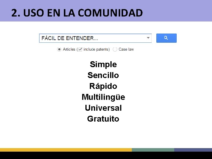 2. USO EN LA COMUNIDAD Simple Sencillo Rápido Multilingüe Universal Gratuito 
