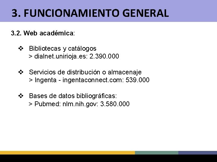3. FUNCIONAMIENTO GENERAL 3. 2. Web académica: v Bibliotecas y catálogos > dialnet. unirioja.