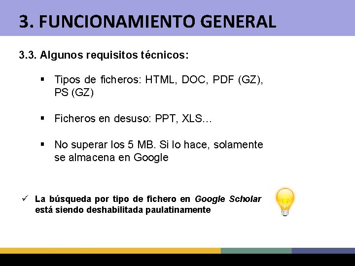 3. FUNCIONAMIENTO GENERAL 3. 3. Algunos requisitos técnicos: § Tipos de ficheros: HTML, DOC,