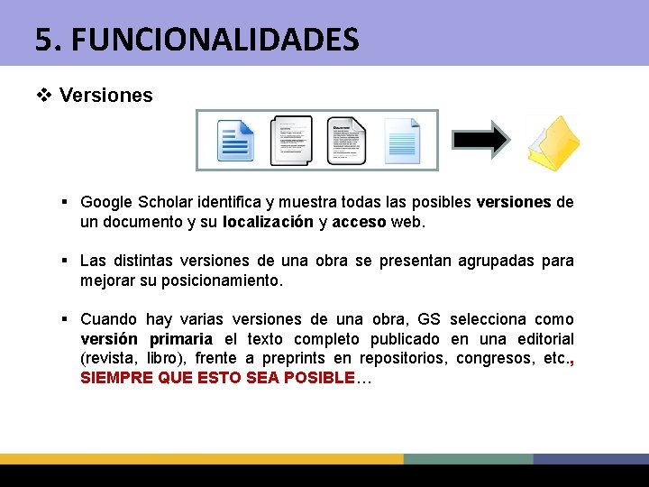 5. FUNCIONALIDADES v Versiones § Google Scholar identifica y muestra todas las posibles versiones