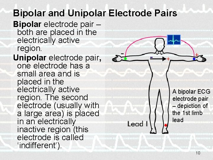 Bipolar and Unipolar Electrode Pairs Bipolar electrode pair – both are placed in the