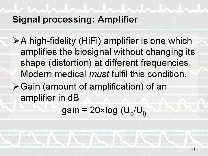 Signal processing: Amplifier Ø A high-fidelity (Hi. Fi) amplifier is one which amplifies the
