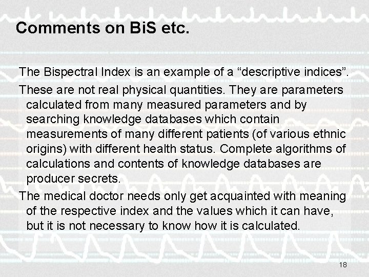 Comments on Bi. S etc. The Bispectral Index is an example of a “descriptive