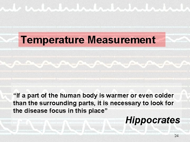 Temperature Measurement “If a part of the human body is warmer or even colder