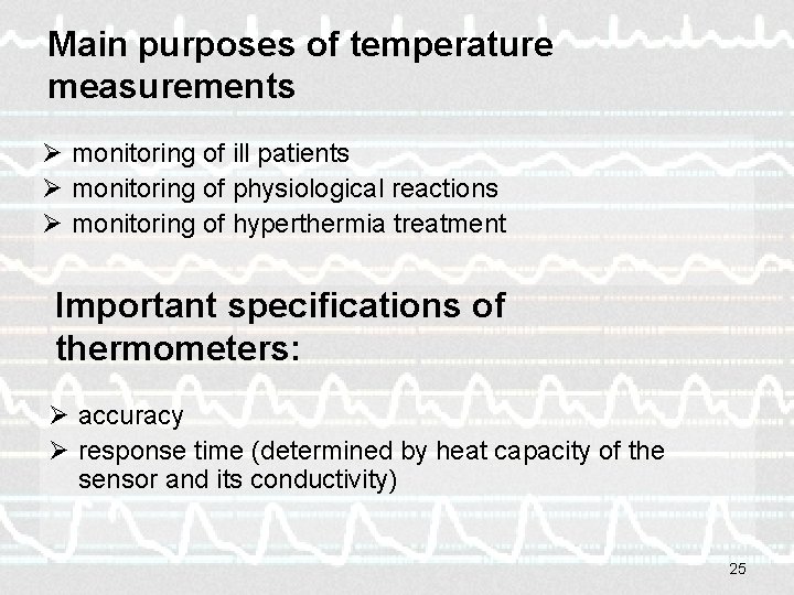 Main purposes of temperature measurements Ø monitoring of ill patients Ø monitoring of physiological