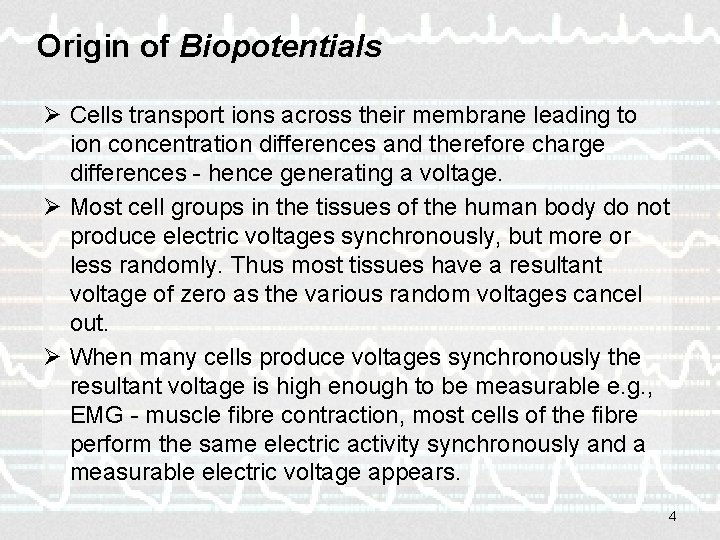 Origin of Biopotentials Ø Cells transport ions across their membrane leading to ion concentration