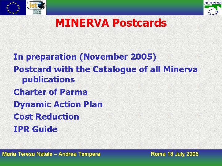 MINERVA Postcards In preparation (November 2005) Postcard with the Catalogue of all Minerva publications