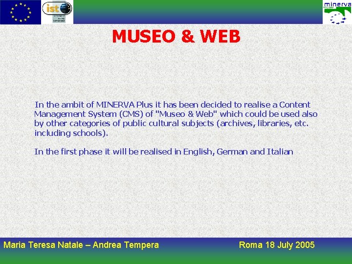 MUSEO & WEB In the ambit of MINERVA Plus it has been decided to