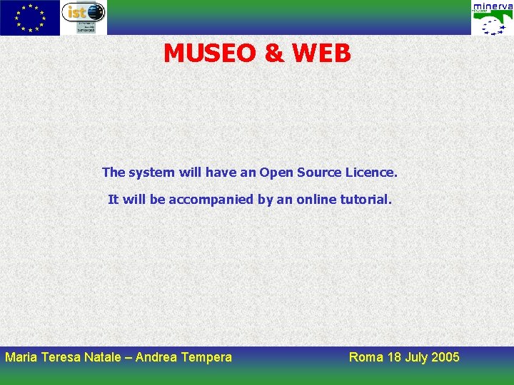 MUSEO & WEB The system will have an Open Source Licence. It will be