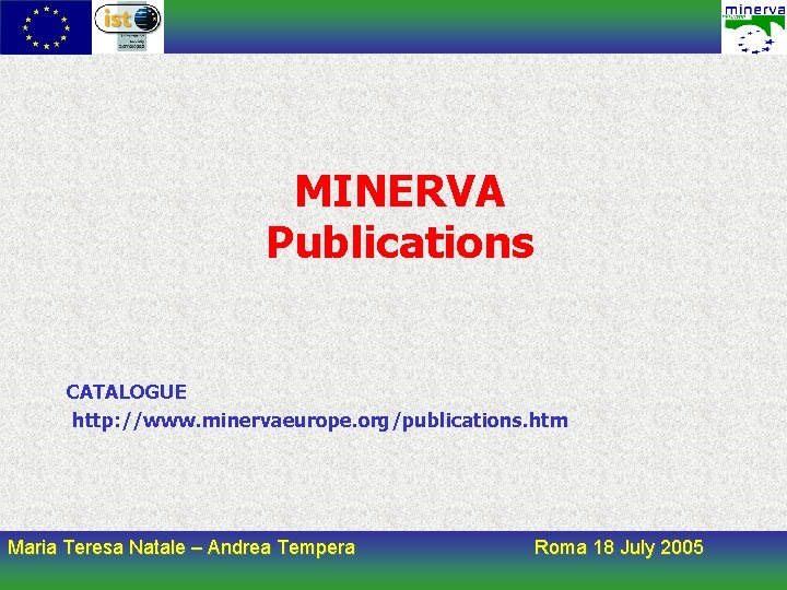 MINERVA Publications CATALOGUE http: //www. minervaeurope. org/publications. htm Maria Teresa Natale – Andrea Tempera