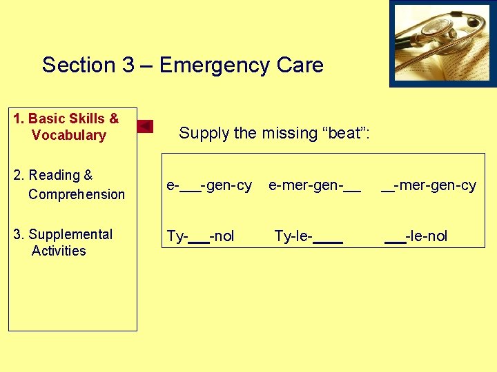 Section 3 – Emergency Care 1. Basic Skills & Vocabulary Supply the missing “beat”: