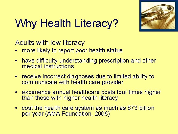 Why Health Literacy? Adults with low literacy • more likely to report poor health