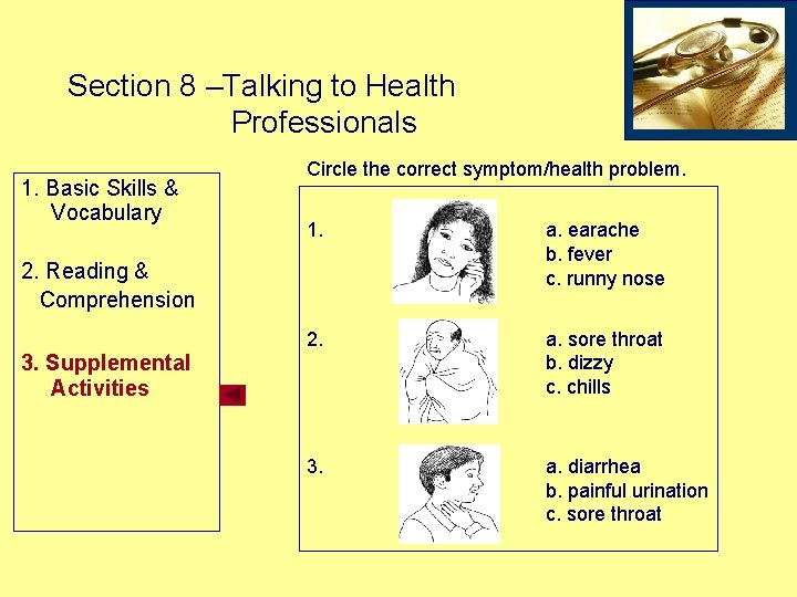 Section 8 –Talking to Health Professionals 1. Basic Skills & Vocabulary Circle the correct