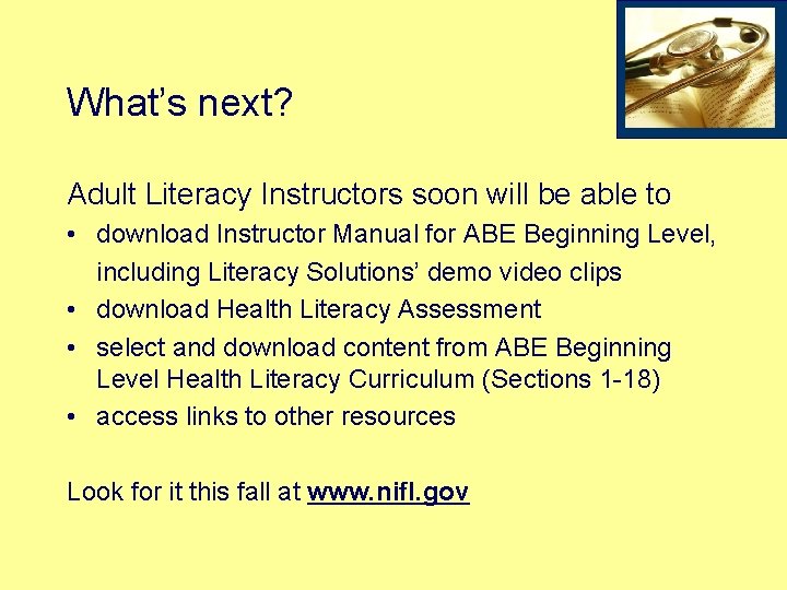 What’s next? Adult Literacy Instructors soon will be able to • download Instructor Manual