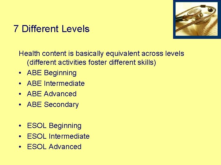 7 Different Levels Health content is basically equivalent across levels (different activities foster different