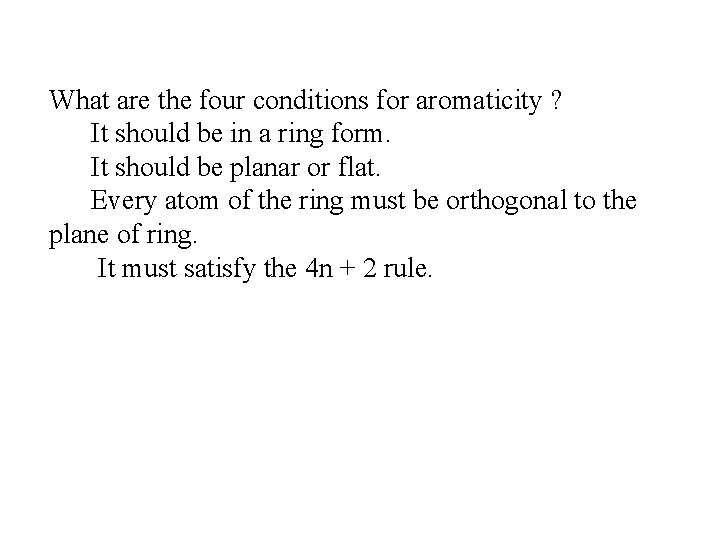 What are the four conditions for aromaticity ? It should be in a ring