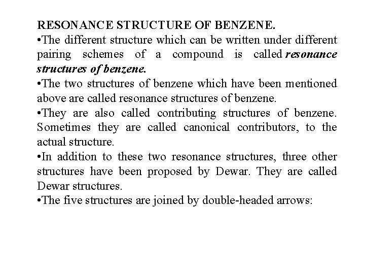 RESONANCE STRUCTURE OF BENZENE. • The different structure which can be written under different
