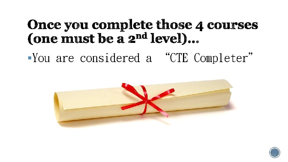 §You are considered a “CTE Completer” 