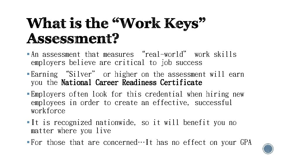 § An assessment that measures “real-world” work skills employers believe are critical to job