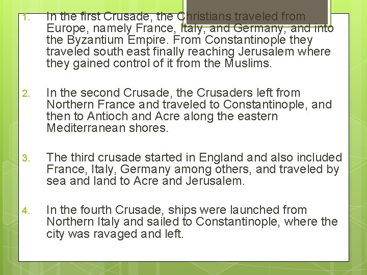 1. In the first Crusade, the Christians traveled from Europe, namely France, Italy, and