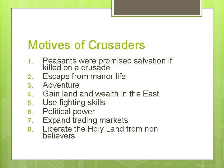 Motives of Crusaders 1. 2. 3. 4. 5. 6. 7. 8. Peasants were promised