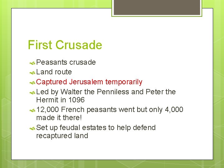 First Crusade Peasants crusade Land route Captured Jerusalem temporarily Led by Walter the Penniless