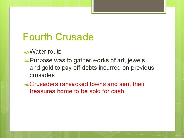 Fourth Crusade Water route Purpose was to gather works of art, jewels, and gold
