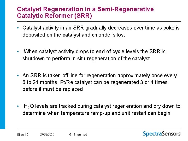 Catalyst Regeneration in a Semi-Regenerative Catalytic Reformer (SRR) • Catalyst activity in an SRR