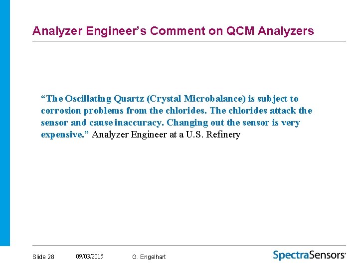 Analyzer Engineer’s Comment on QCM Analyzers “The Oscillating Quartz (Crystal Microbalance) is subject to