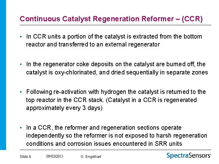 Continuous Catalyst Regeneration Reformer – (CCR) • In CCR units a portion of the