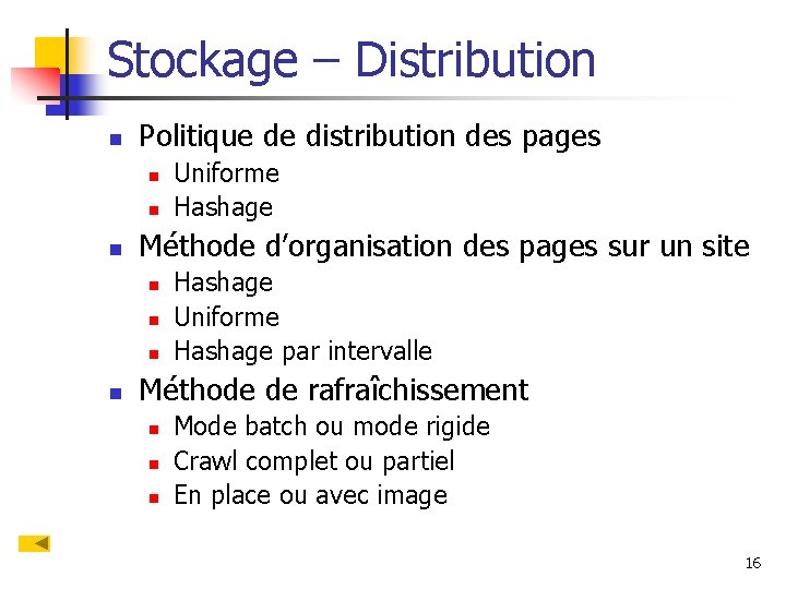 Stockage – Distribution n Politique de distribution des pages n n n Méthode d’organisation