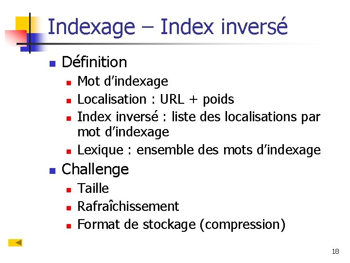 Indexage – Index inversé n Définition n n Mot d’indexage Localisation : URL +