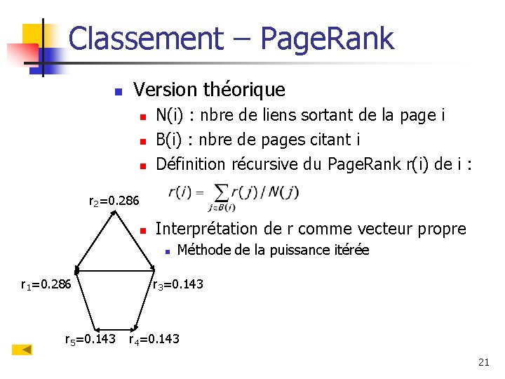 Classement – Page. Rank n Version théorique n N(i) : nbre de liens sortant