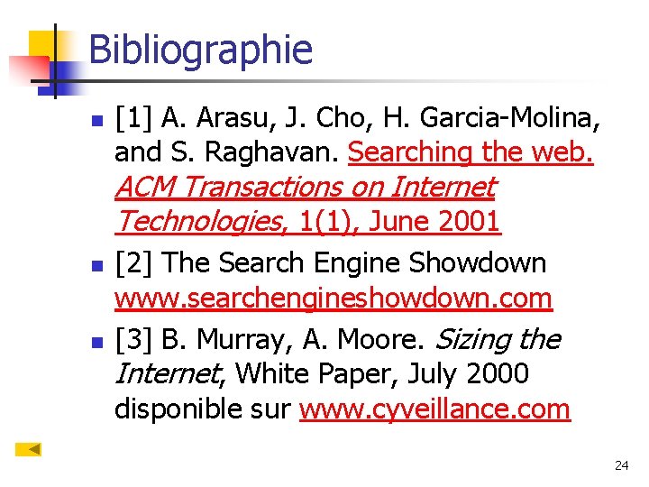 Bibliographie n [1] A. Arasu, J. Cho, H. Garcia-Molina, and S. Raghavan. Searching the