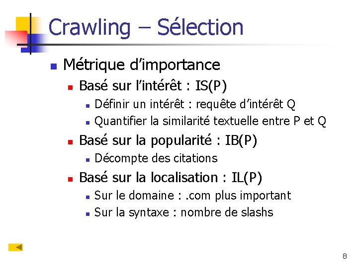 Crawling – Sélection n Métrique d’importance n Basé sur l’intérêt : IS(P) n n