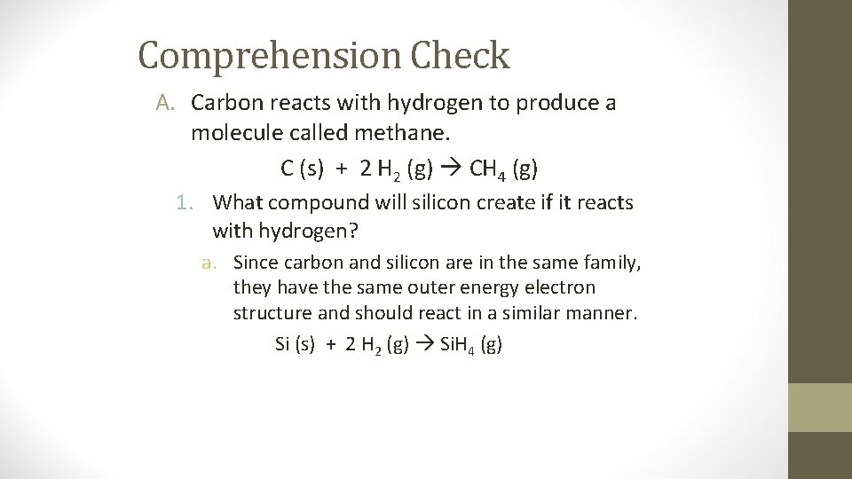 Comprehension Check A. Carbon reacts with hydrogen to produce a molecule called methane. C
