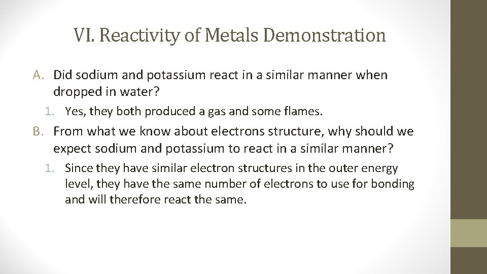 VI. Reactivity of Metals Demonstration A. Did sodium and potassium react in a similar