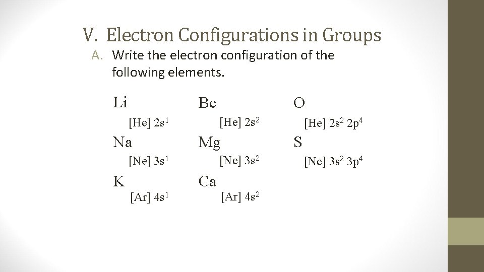 V. Electron Configurations in Groups A. Write the electron configuration of the following elements.