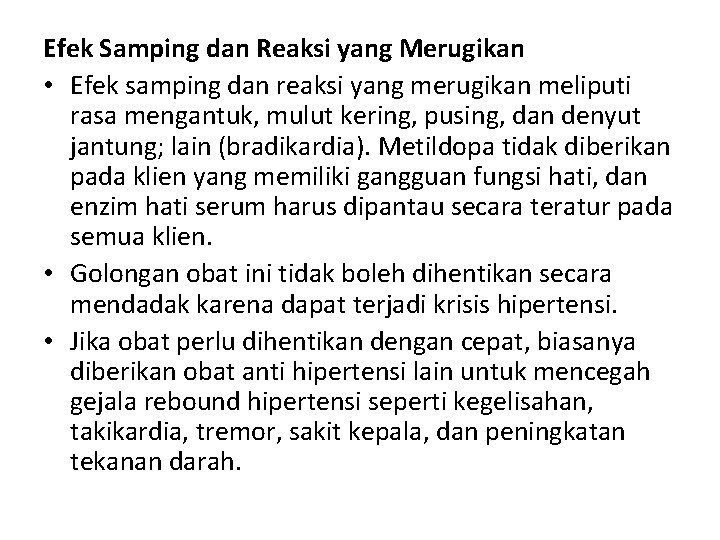 Efek Samping dan Reaksi yang Merugikan • Efek samping dan reaksi yang merugikan meliputi