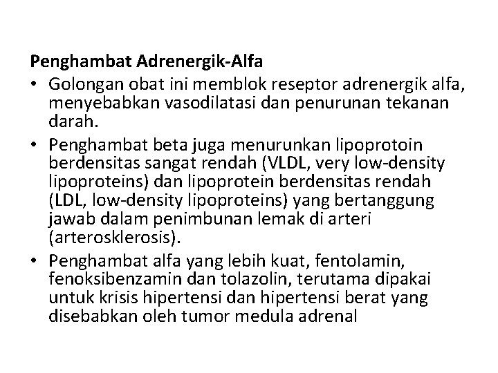 Penghambat Adrenergik-Alfa • Golongan obat ini memblok reseptor adrenergik alfa, menyebabkan vasodilatasi dan penurunan