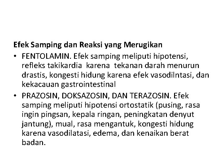 Efek Samping dan Reaksi yang Merugikan • FENTOLAMIN. Efek samping meliputi hipotensi, refleks takikardia