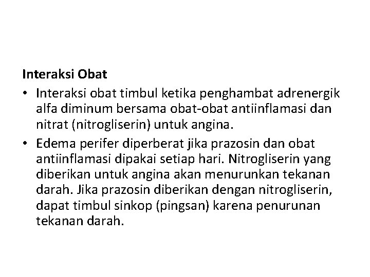 Interaksi Obat • Interaksi obat timbul ketika penghambat adrenergik alfa diminum bersama obat antiinflamasi