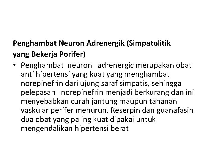 Penghambat Neuron Adrenergik (Simpatolitik yang Bekerja Porifer) • Penghambat neuron adrenergic merupakan obat anti